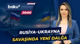 Rusiya və Ukrayna yeni hərbi hədəflərin vurulduğunu bəyan etdi - ANA XƏBƏR