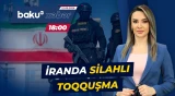 İranda dəhşətli anlar | Qarşıdurma ciddi itkilərlə nəticələndi - Baku TV CANLI