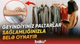 Bu əlamətlər varsa, diqqətli olun | Geyimlər niyə dəridə iz qoyur? - Baku TV
