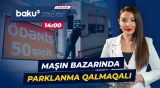 Sürücülər maşın bazarındakı problemdən şikayətləndi - Baku TV CANLI