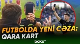 Futbolda qara kart nədir və hansı hallarda tətbiq olunacaq? - Baku TV