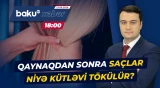 Qaynaq saç dərisinə hansı zərərləri vura bilər? - Baku TV CANLI
