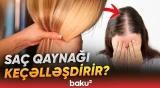 Ekspert saç qaynağı ilə bağlı bilinməyənləri açıqladı - Baku TV