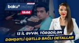 Vüsal Şilderin qətlində təqsirləndirilən şəxs hakim qarşısına çıxarıldı - Baku TV CANLI