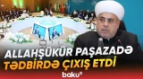 Müsəlman dini liderlər Bakıda keçirilən beynəlxalq konfransda vacib açıqlamalar verdi - Baku TV