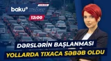 İlk dərs günü müəllim, tələbə və şagirdlər yollarda qaldı - Baku TV CANLI