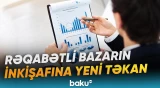 Sahibkarlar üçün daha əlverişli və bərabər bazar şəraiti formalaşacaq - Baku TV