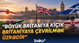 Böyük Britaniya parçalanır? - Bu ərazilər niyə məhz indi müstəqil olmaq istəyir? - Baku TV