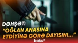Maştağada qandonduran hadisə | Özündən çıxan 21 yaşlı oğlan görün nə etdi - Baku TV
