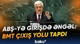 ABŞ-yə buraxılmayan Mahmud Abbas BMT tribunasına necə çıxacaq? - Baku TV