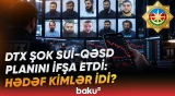 DTX-dən 5 ölkədə antiterror əməliyyatı: "Sumqayıt camaatı"nın üzvləri hər şeyi etiraf etdi - Baku TV