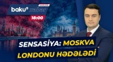 Moskva ilə London arasında gərginlik | Böyük Britaniyanı hansı cavab gözləyir? - Baku TV CANLI