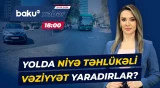 Asfalt örtüyü çəkdilər, amma xətlər yoxdur | Təhlükəli mənzərənin səbəbi nədir? - Baku TV CANLI