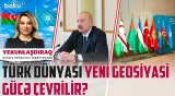 Bakıda Türk dünyasının təhlükəsizliyi müzakirə olundu - YEKUNLAŞDIRAQ