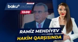 Ramiz Mehdiyevin məhkəməsindən yeni detallar - Baku TV CANLI
