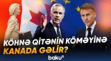 Avropa Kanadanı niyə öz tərəfinə çəkir? | Brüssel hüdudlarını Ottavaya çatdırır? - Baku TV