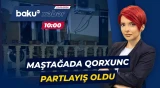 TƏCİLİ: Maştağada fərdi yaşayış evində partlayış baş verdi - Baku TV CANLI