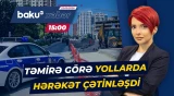 Paytaxtda aparılan qazıntılar yollarda əlavə sıxlıq yaradıb - Baku TV CANLI