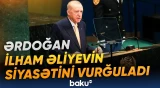 Ərdoğan İlham Əliyevin yürütdüyü siyasəti hansı kontekstdə vurğuladı? - Baku TV