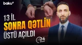 2013-cü ildə törədilən qətlin yeni detalları üzə çıxdı - 24 SAAT