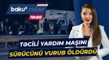 Şirvan sakini Goranboyda faciəvi şəkildə öldü - Baku TV CANLI