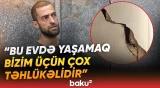 "Bilmirik kimə müraciət edək" | Təhlükəli evdə yaşayanlar niyə köməksiz qalıb? - Baku TV