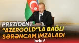Dövlət başçısı “AzerGold”un Müşahidə Şurası ilə bağlı yeni sərəncam imzalayıb - Baku TV