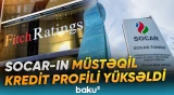 "Fitch" SOCAR-ın müstəqil kredit profilini bir pillə artıraraq "bb" səviyyəsinə çatdırıb - Baku TV
