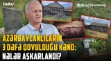 "Gecə basqın edirdilər" | Türklərə qarşı etnik təmizləmənin olduğu Əbilkəndin əsrlərə uzanan tarixi