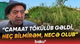 “Qadın çağırdı ki, gəl, burada...” | Sakin 53 yaşlı kişinin müəmmalı ölümündən danışdı - Baku TV