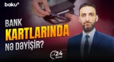 Oktyabrın 1-dən debet kartlarının verilməsi ilə bağlı nə dəyişəcək? - 24 SAAT