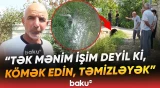 "Qaldım qışqıra-qışqıra, buradan keçmək olar?!" | Əhali bezdi | “Çaqqallar yığışır burada” - Baku TV