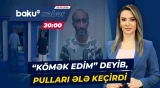 Ahılları hədəf seçib, kartdakı pulları ələ keçirdi - ANA XƏBƏR