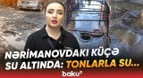 Boru partladı, küçə suya qərq oldu | Su borusu bir həftədir təmir edilmir? - Baku TV