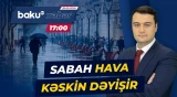 Hava ilə bağlı xəbərdarlıq: rayonlarda hava necə olacaq? - Baku TV CANLI
