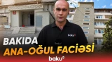 Binəqədidə ağlasığmaz hadisə | Ana oğlunu bıçaqladı, ardınca... - Baku TV