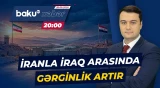 Yaxın Şərqdə yeni münaqişə yaranır? | Tehranla Bağdad arasında nə baş verir? - ANA XƏBƏR