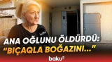 "Oğlan çığırdı ki, məni öldürürlər, gəlin kömək edin" | Binəqədidə dəhşətli qətl - Baku TV