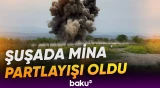 Şuşada mina partlayışı | Xəsarətalan var - Baku TV