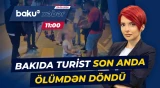 Paytaxt ərazisində dəhşət yaşayan turistlə bağlı təcili məlumat - Baku TV CANLI
