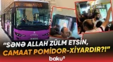 "Arxadan sıxışdırırıq, axı o da..." | Avtobusda gərginlik | "Hamı bir-birinin belində..." - Baku TV