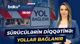 Bakıda təmirə görə yollar bağlanır | Paytaxtda hərəkət sxemi dəyişir - Baku TV CANLI