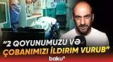 Kürdəmirdə dəhşətli hadisə | Heyvan otarmaq istəyən çobanı ildırım vurdu - Baku TV