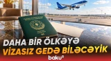 Bu ölkədə azərbaycanlılar üçün viza tələbi aradan qalxır - Baku TV