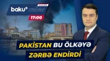 Pakistanın hədəf aldığı mövqelərdə nə var idi? - Baku TV CANLI