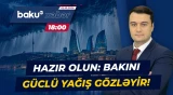Bakı və bölgələr üçün hava xəbərdarlığı | Sabah Azərbaycanı bu hava gözləyir - Baku TV CANLI