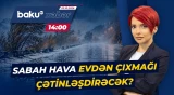 Hansı əraziləri qar, dolu və güclü yağış gözləyir? - Baku TV CANLI