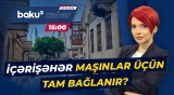 İçərişəhərdə nəqliyyatın hərəkəti ilə bağlı yeni qaydalar - Baku TV CANLI