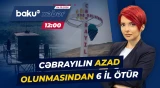 Bu gün Cəbrayıl şəhərinin erməni işğalçılarından azad edilməsindən 6 il ötür - Baku TV CANLI