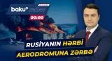 Krasnodardakı hərbi aerodromda hansı hədəflər məhv edildi? - Baku TV CANLI
